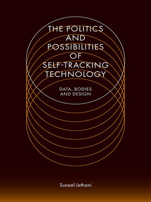 cover image of The Politics and Possibilities of Self-Tracking Technology